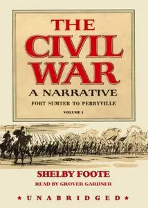 The Civil War: A Narrative, Volume 1, Fort Sumter to Perryville  (Audiobook) (Repost)