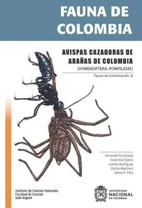 «Fauna de Colombia: Avispas cazadoras de arañas de Colombia» by Fernando Fernández,Valentina Castro,Juanita Rodríguez,Ce