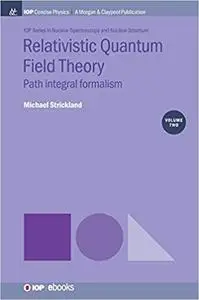 Relativistic Quantum Field Theory, Volume 2: Path Integral Formalism