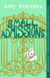 «Small Admissions» by Amy Poeppel