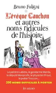 Bruno Fuligni, "L’Evêque Cauchon et autres noms de l’Histoire"