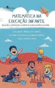 «Matemática na educação infantil» by Edilson de Araújo dos Santos, Luciana Figueiredo Lacanallo Arrais, Paula Tamyris Mo