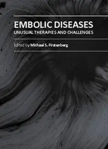 "Embolic Diseases: Unusual Therapies and Challenges" ed. by Michael S. Firstenberg