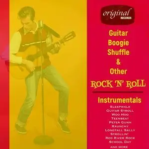 VA - Guitar Boogie Shuffle & Other Rock 'n' Roll Instrumentals (2020)