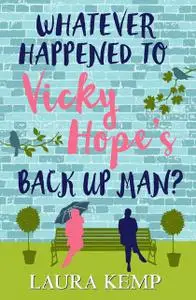 «Whatever Happened to Vicky Hope's Back Up Man» by Laura Kemp