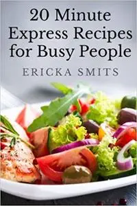 20 Minute Express Recipes for Busy People (Repost)