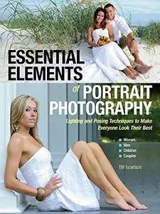 Essential Elements of Portrait Photography: Lighting and Posing Techniques to Make Everyone Look Their Best