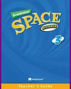 ENGLISH COURSE • Grammar Space • Beginner 3 • Teacher's Guide and Tests (2015)