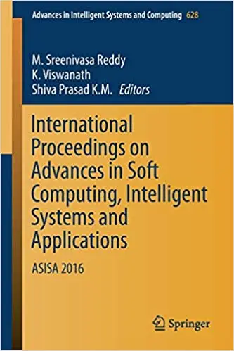 International Proceedings on Advances in Soft Computing, Intelligent Systems and Applications: ASISA 2016 (Repost)