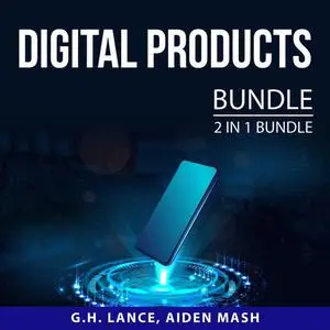 «Digital Products Bundle, 2 in 1 Bundle: Extraordinary Products and Digital Gold» by G.H. Lance, and Aiden Mash
