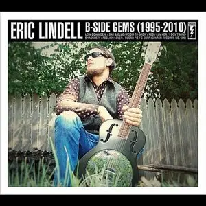 Eric Lindell - B Side Gems 1995 - 2010 (2011)