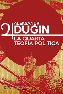 Aleksandr Dugin - La quarta teoria politica (2017)