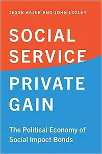 Social Service, Private Gain: The Political Economy of Social Impact Bonds