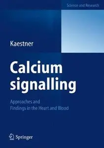 Calcium signalling: Approaches and Findings in the Heart and Blood 