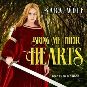 «Bring Me Their Hearts» by Sara Wolf