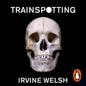 «Trainspotting» by Irvine Welsh
