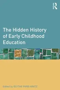 The Hidden History of Early Childhood Education