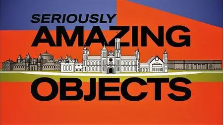 Smithsonian Ch. - Seriously Amazing Objects: Series 1 (2014)
