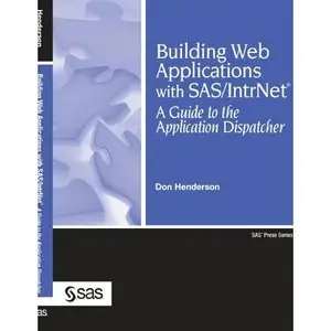 Building Web Applications With SAS/IntrNet: A Guide to the Application Dispatcher  (Repost) 