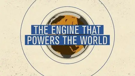 BBC - Time Shift: The Engine that Powers the World (2015)