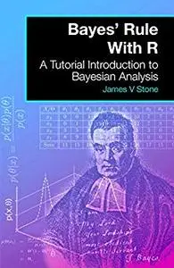 Bayes' Rule With R: A Tutorial Introduction to Bayesian Analysis