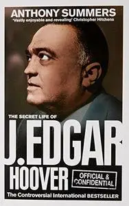 Official and Confidential: the Secret Life of J Edgar Hoover