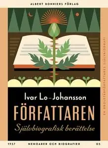 «Författaren : självbiografisk berättelse» by Ivar Lo-Johansson