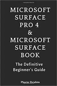 Microsoft Surface Pro 4 & Microsoft Surface Book: The 2016 Definitive Beginner's Guide Ed 2