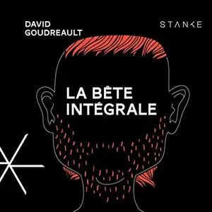 David Goudreault, "La bête" - Intégrale