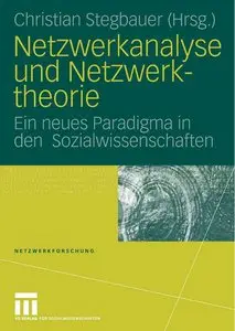 Netzwerkanalyse und Netzwerktheorie: Ein neues Paradigma in den Sozialwissenschaften
