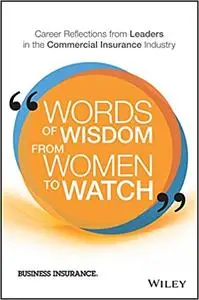 Words of Wisdom from Women to Watch: Career Reflections from Leaders in the Commercial Insurance Industry