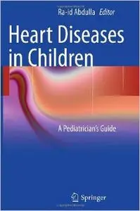 Heart Diseases in Children: A Pediatrician's Guide by Ra-id Abdulla