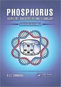 Phosphorus: Chemistry, Biochemistry and Technology, Sixth  Edition