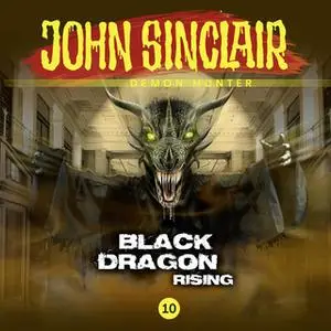 «John Sinclair Demon Hunter, 10: Black Dragon Rising» by Gabriel Conroy