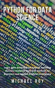 Python for Data Science: Learn Data Analysis from Scratch, including Business Analytics Tools and methods for Beginners and App