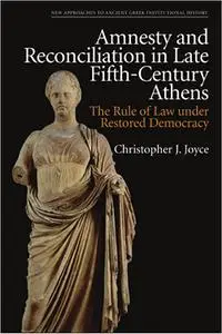 Amnesty and Reconciliation in Late Fifth-Century Athens: The Rule of Law under Restored Democracy