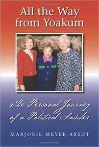 All the Way from Yoakum: The Personal Journey of a Political Insider