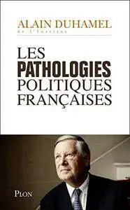 Les pathologies politiques françaises