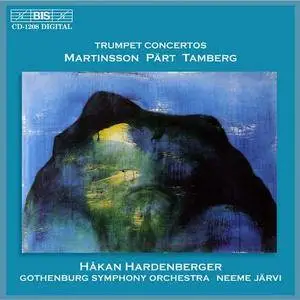 Håkan Hardenberger, Gothenburg Symphony Orchestra, Neeme Järvi - Martinsson, Pärt, Tamberg: Trumpet Concertos (2002)