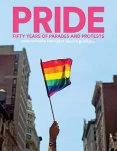 «PRIDE: Fifty Years of Parades and Protests from the Photo Archives of the New York Times» by The New York Times