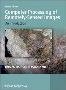 Computer Processing of Remotely-Sensed Images: An Introduction, Fourth Edition