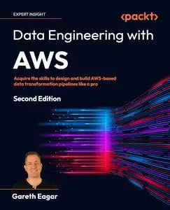 Data Engineering with AWS: Acquire the skills to design and build AWS-based data transformation pipelines like a pro, 2nd Editi