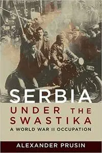 Serbia under the Swastika: A World War II Occupation