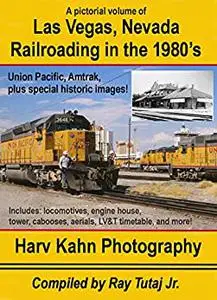 Las Vegas, Nevada Railroading in the 1980's: Union Pacific, Amtrak, plus Historic Images