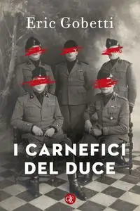 Eric Gobetti - I carnefici del Duce