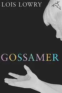 «Gossamer» by Lois Lowry