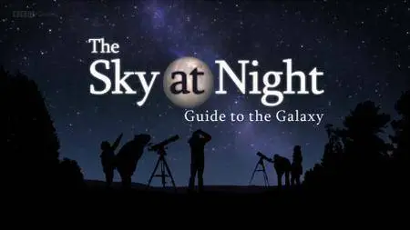 BBC The Sky at Night - Guide to the Galaxy (2017)