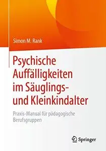 Psychische Auffälligkeiten im Säuglings- und Kleinkindalter: Praxis-Manual für pädagogische Berufsgruppen