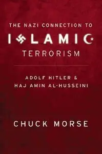 The Nazi Connection to Islamic Terrorism: Adolf Hitler and Haj Amin Al-Husseini (repost)