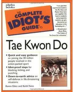 The Complete Idiot's Guide to Tae Kwon Do [Repost]